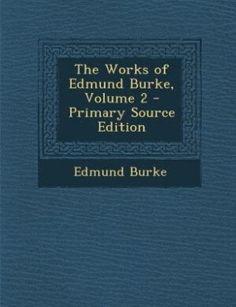 The Works of Edmund Burke, Volume 2 - Primary Source Edition