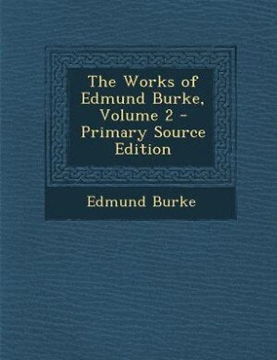 The Works of Edmund Burke, Volume 2 - Primary Source Edition