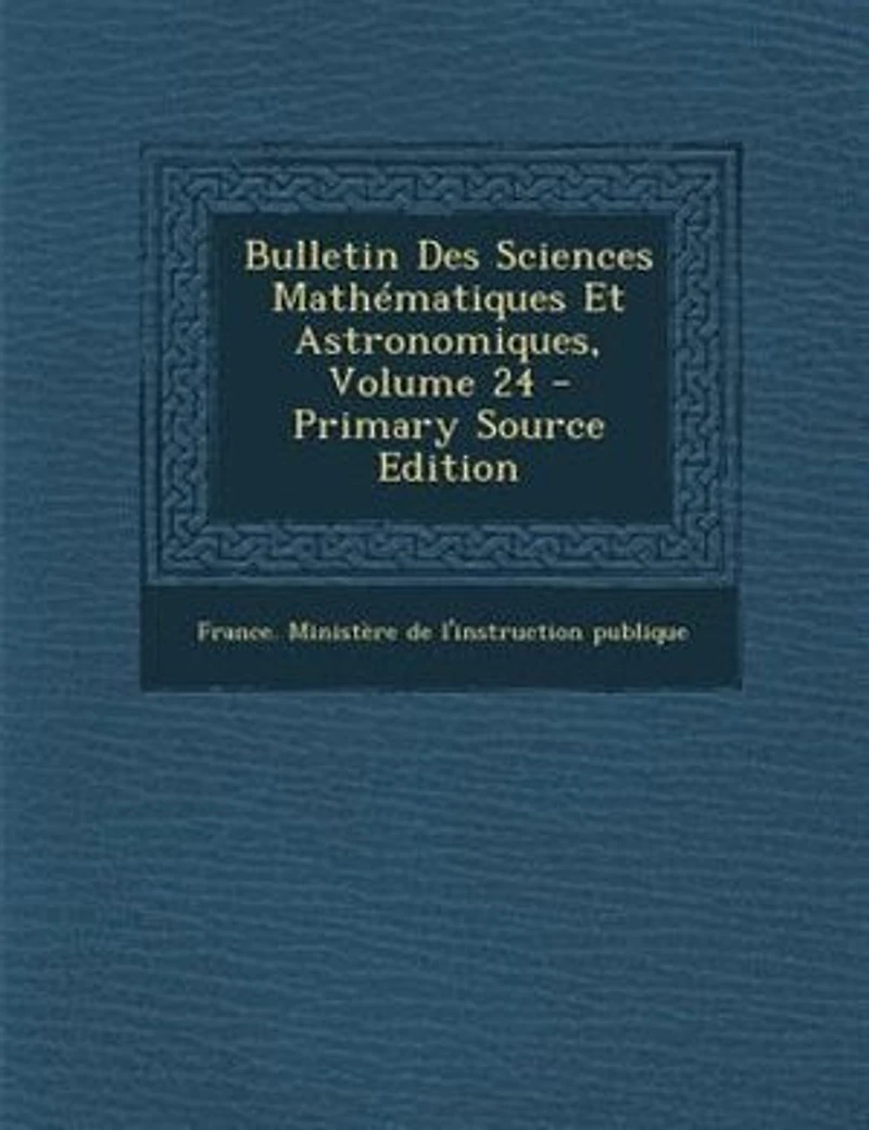 Bulletin Des Sciences Mathématiques Et Astronomiques; Volume 24
