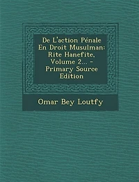 De L'action Pénale En Droit Musulman: Rite Hanefite, Volume 2...