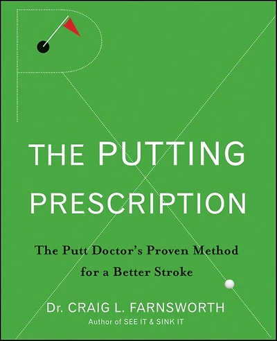 The Putting Prescription: The Doctor's Proven Method for a Better Stroke