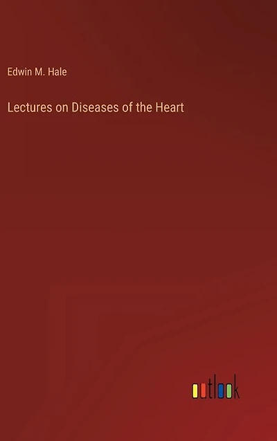 Lectures on Diseases of the Heart