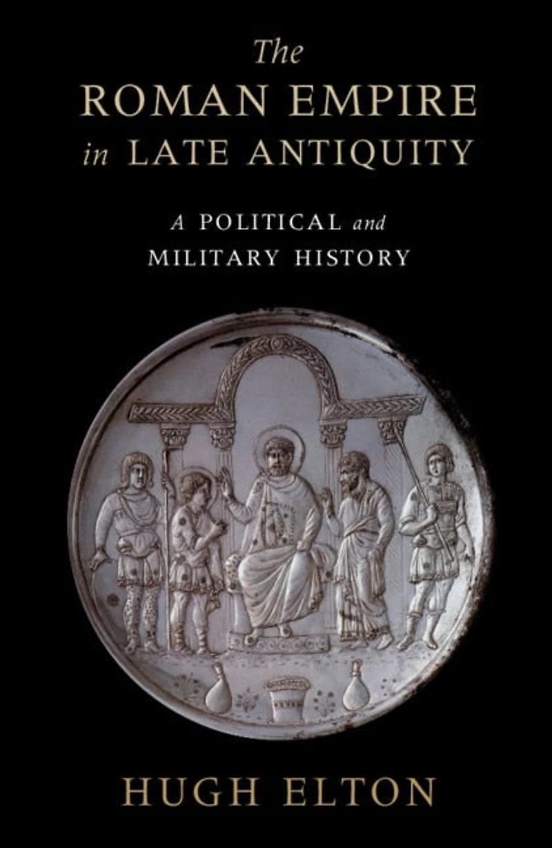 The Roman Empire Late Antiquity: A Political and Military History
