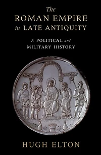 The Roman Empire Late Antiquity: A Political and Military History
