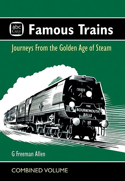 abc Famous Trains: Journeys from the Golden Age of Steam
