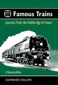 abc Famous Trains: Journeys from the Golden Age of Steam