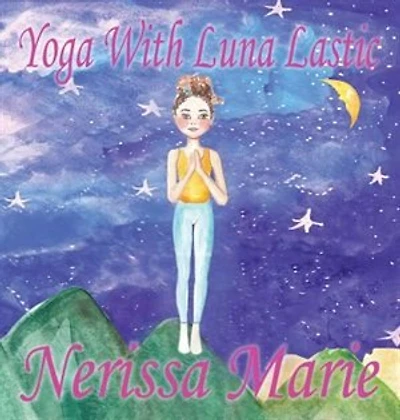 Yoga With Luna Lastic (Inspirational For Kids, Toddler Books, Kids Kindergarten Baby Book, Books Ages 2-8, Books)