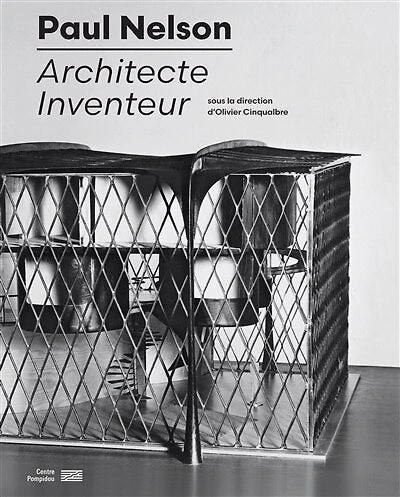 Paul Nelson : architecte inventeur: architecte inventeur
