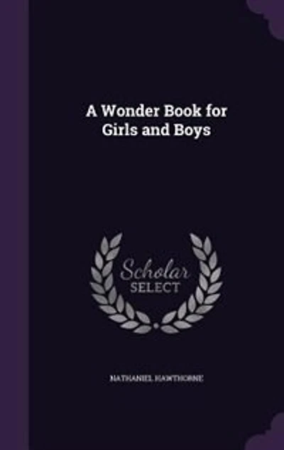 A Wonder Book for Girls and Boys