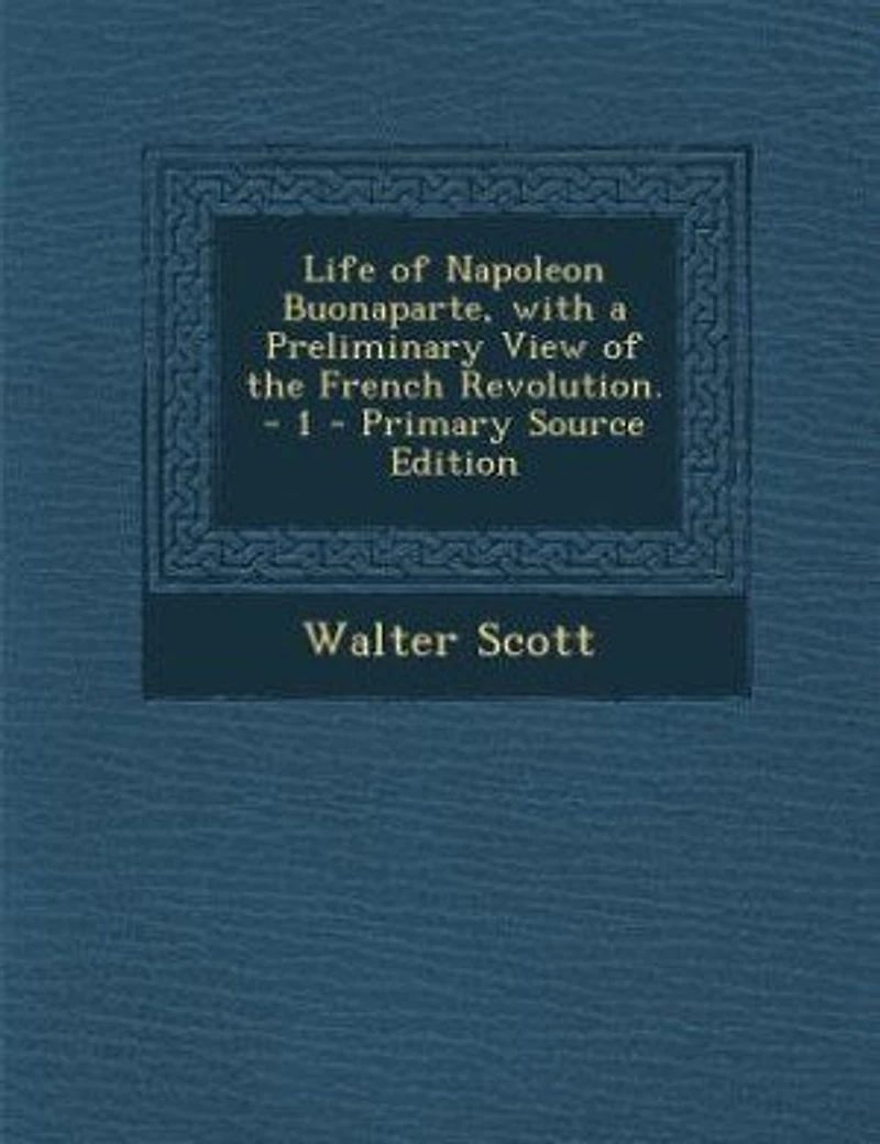 Life of Napoleon Buonaparte, Vol. 1: With a Preliminary View the French Revolution (Classic Reprint)