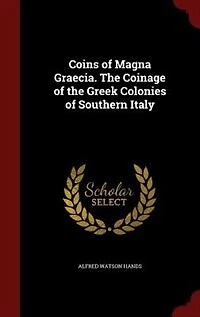Coins of Magna Graecia. The Coinage of the Greek Colonies of Southern Italy