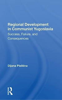 Regional Development Communist Yugoslavia: Success, Failure, And Consequences