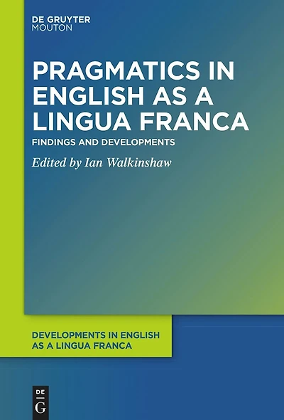 Pragmatics English as a Lingua Franca: Findings and Developments