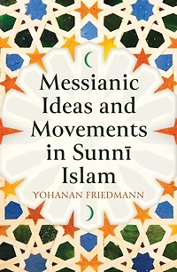 Messianic Ideas And Movements In Sunni Islam