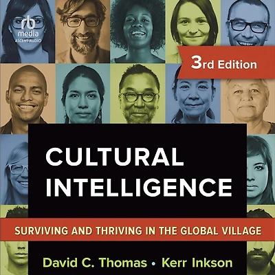 Cultural Intelligence, 3rd Edition: Surviving and Thriving the Global Village