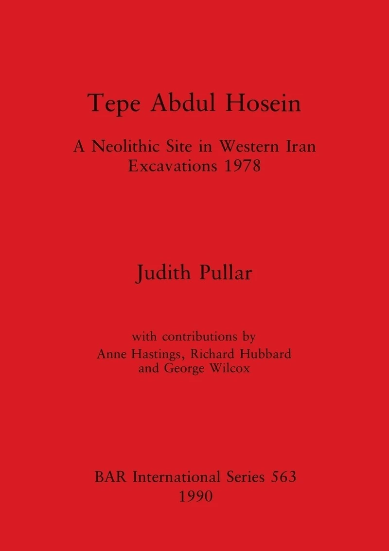 Tepe Abdul Hosein: A Neolithic Site in Western Iran Excavations 1978