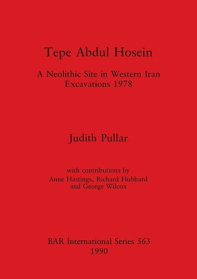Tepe Abdul Hosein: A Neolithic Site in Western Iran Excavations 1978