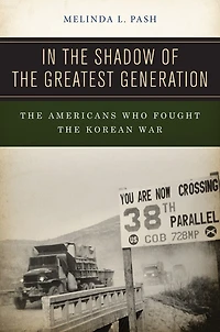 the Shadow of Greatest Generation: Americans Who Fought Korean War