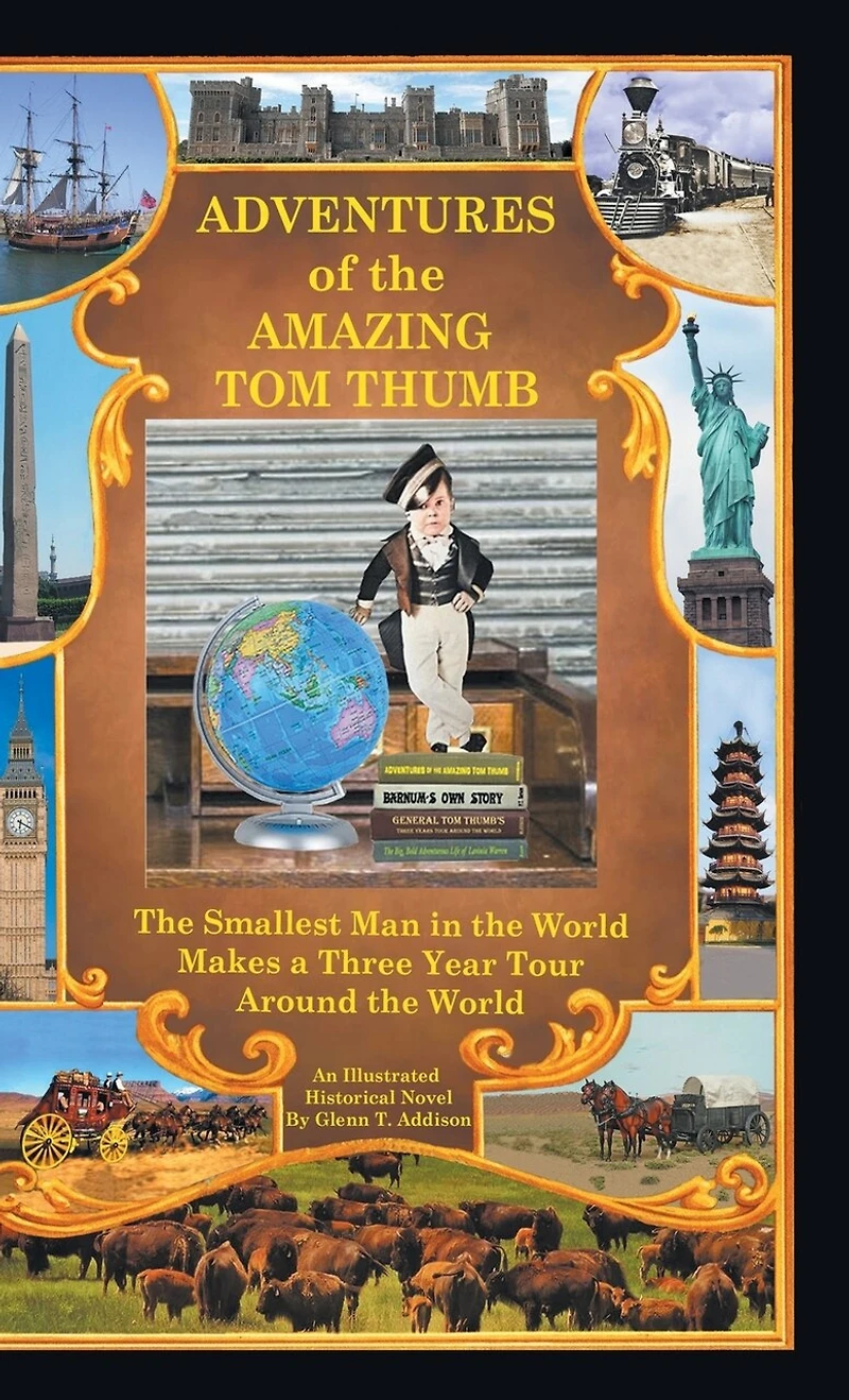 Adventures of the Amazing Tom Thumb: An Illustrated Historical Novel