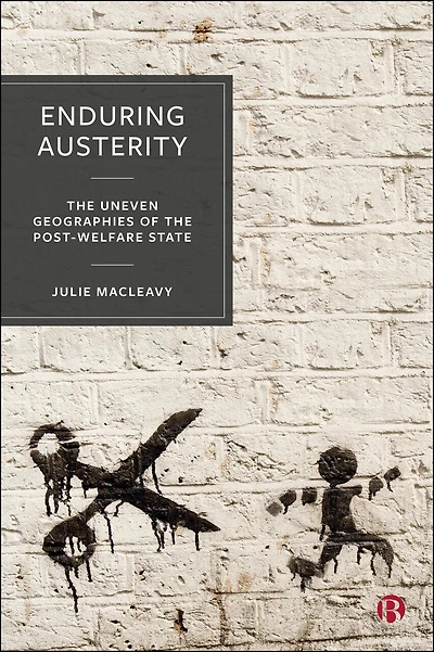 Enduring Austerity: the Uneven Geographies of Post-Welfare State