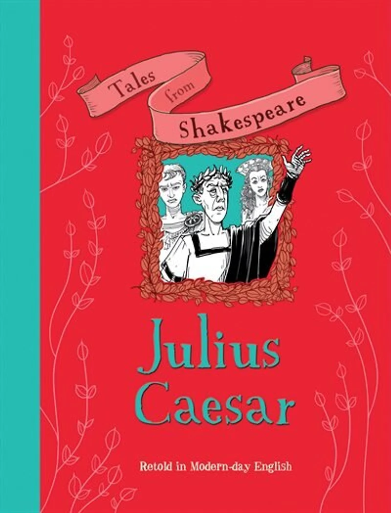 Tales From Shakespeare: Julius Caesar: Retold In Modern Day English