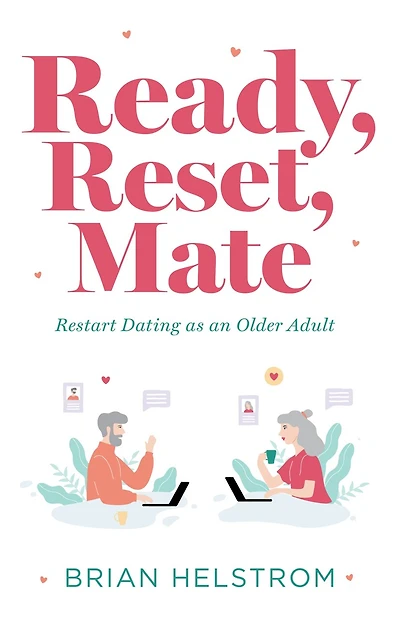 Ready, Reset, Mate: Restart Dating as an Older Adult