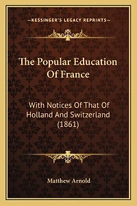 The Popular Education Of France: With Notices Of That Of Holland And Switzerland (1861)