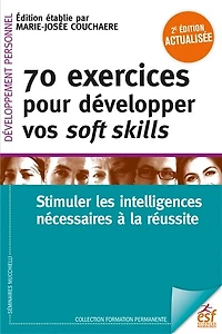 70 exercices pour développer vos soft skills: Stimuler les intelligences nécessaires à la réussite