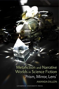 Metafiction and Narrative Worlds in Science Fiction: 'Prism, Mirror, Lens'
