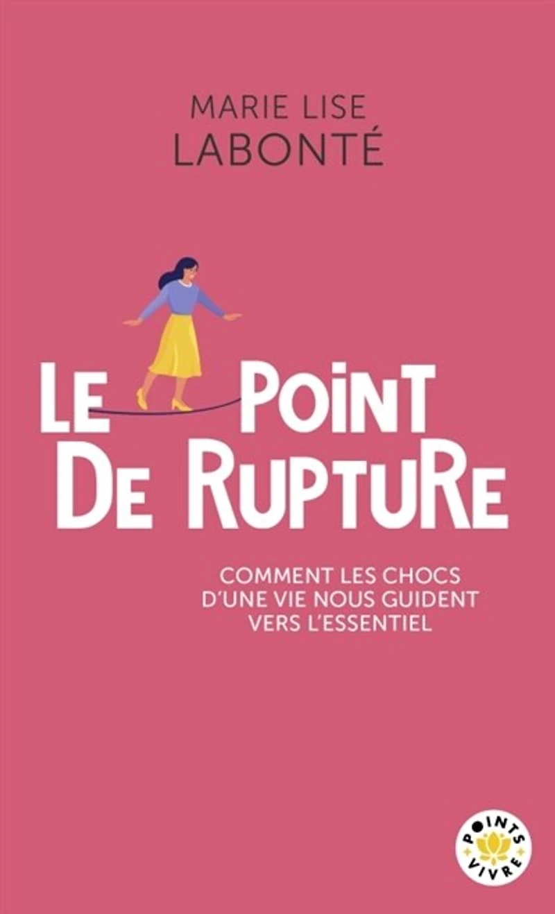 Le point de rupture: comment les chocs d'une vie nous guident vers l'essentiel