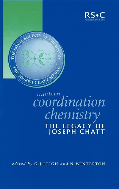 Modern Coordination Chemistry: The Legacy Of Joseph Chatt