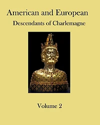 American and European Descendants of Charlemagne - Volume 2: Generations 32 to 40