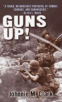 Guns Up!: A Firsthand Account Of The Vietnam War