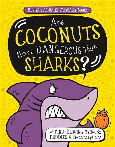 Are Coconuts More Dangerous Than Sharks?: Mind-blowing Myths, Muddles & Misconceptions