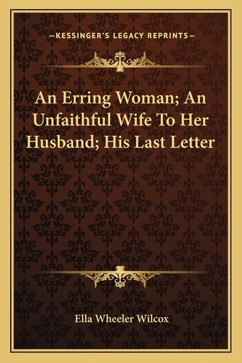 An Erring Woman; An Unfaithful Wife To Her Husband; His Last Letter