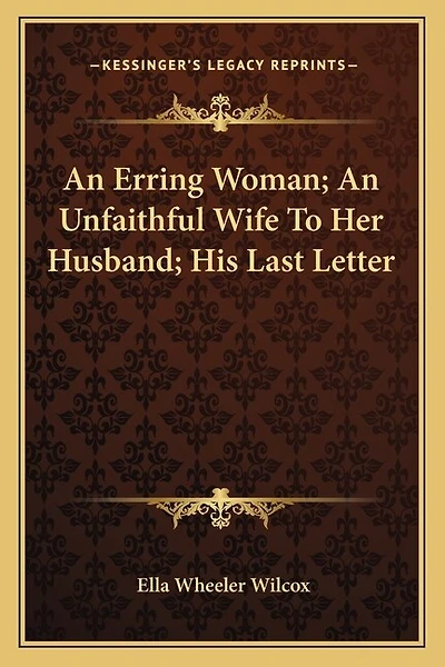An Erring Woman; An Unfaithful Wife To Her Husband; His Last Letter