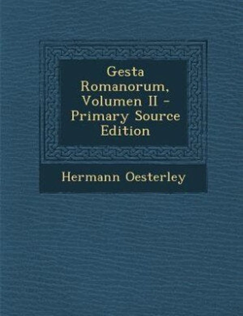 Gesta Romanorum, Volumen II - Primary Source Edition