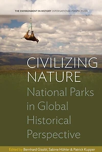 Civilizing Nature: National Parks Global Historical Perspective