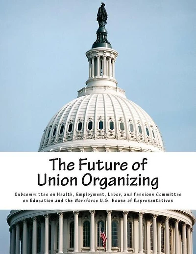 The Future of Union Organizing