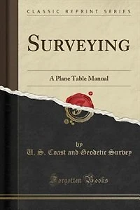 Surveying: A Plane Table Manual (Classic Reprint)