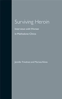 Surviving Heroin: Interviews With Women In Methadone Clinics