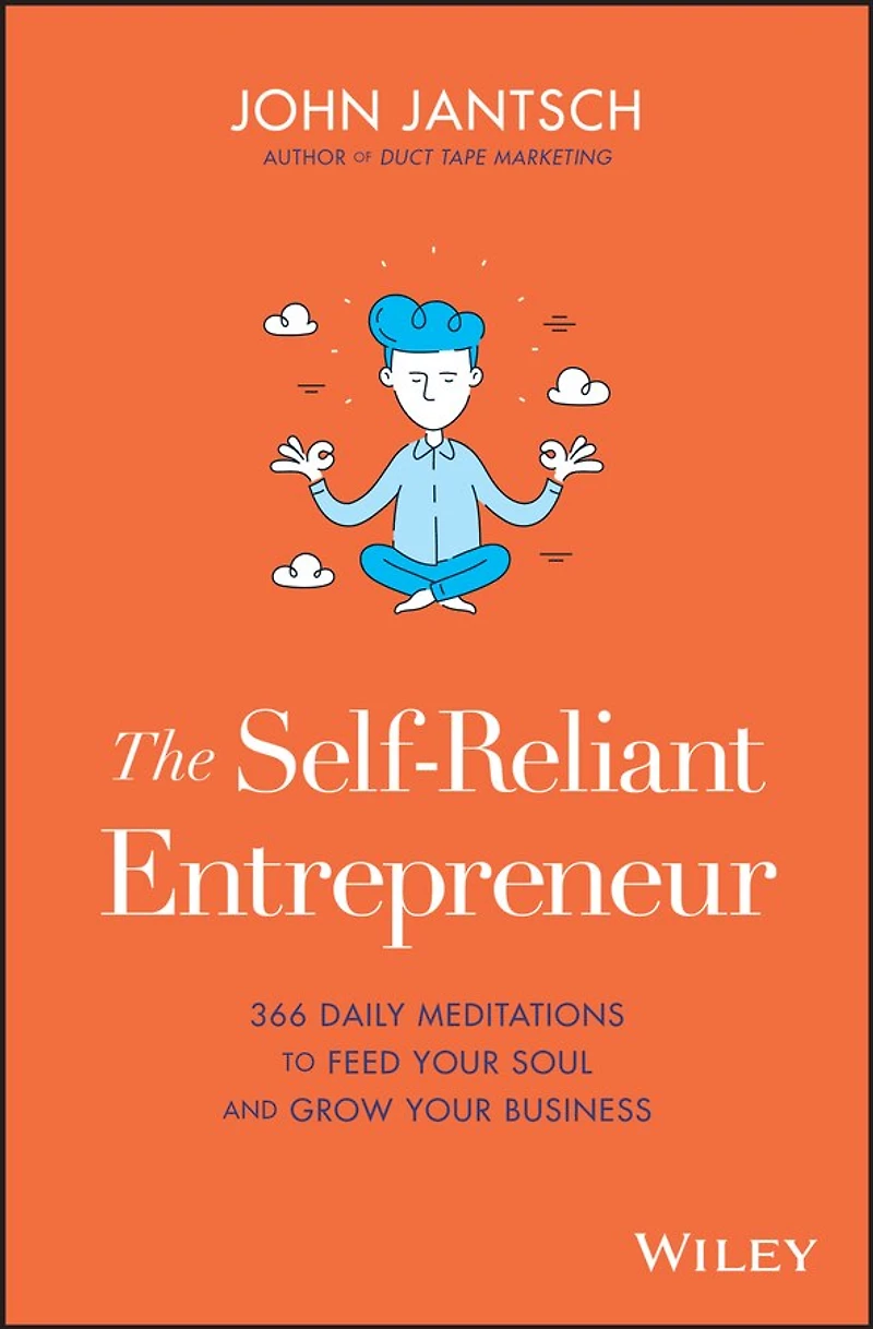 The Self-Reliant Entrepreneur: 366 Daily Meditations To Feed Your Soul And Grow Business