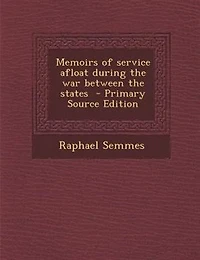 Memoirs of service afloat during the war between the states