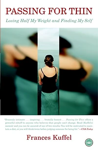 Passing for Thin: Losing Half My Weight and Finding Self