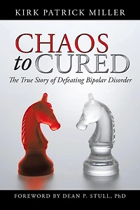 Chaos To Cured: The True Story Of Defeating Bipolar Disorder