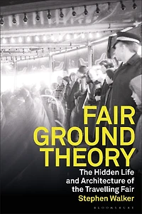 Fairground Theory: the Hidden Life and Architecture of Travelling Fair