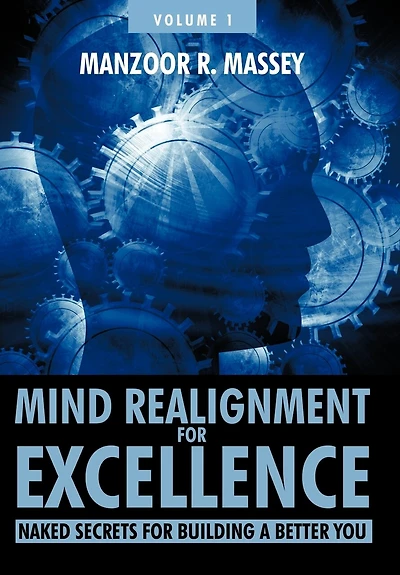 Mind Realignment for Excellence Vol. 1: Naked Secrets Building a Better You