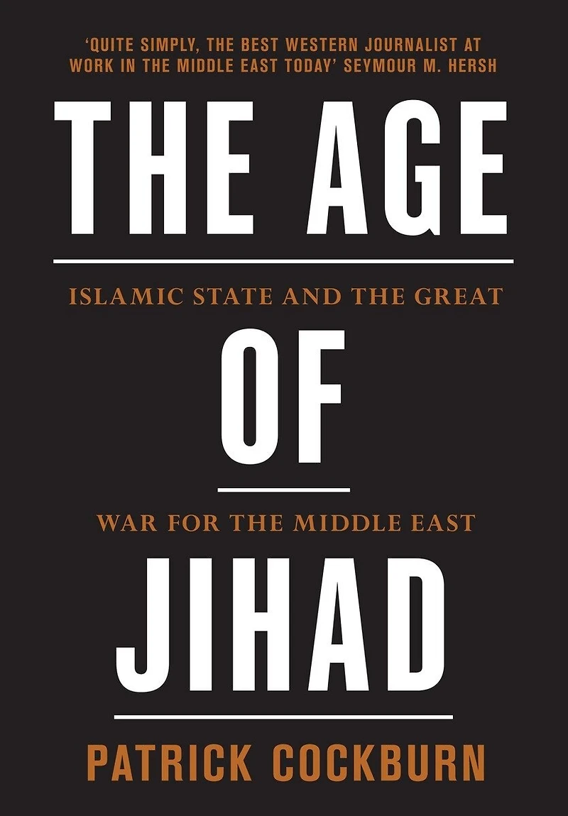 the Age of Jihad: Islamic State and Great War for Middle East