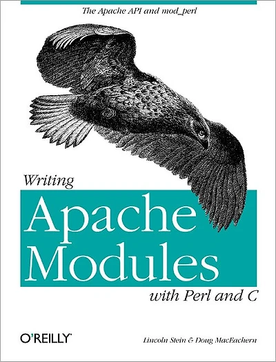 Writing Apache Modules with Perl and C: The Apache API and mod_perl