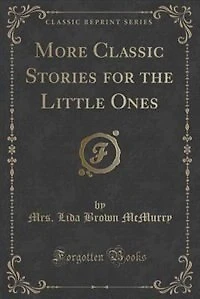 More Classic Stories for the Little Ones (Classic Reprint)
